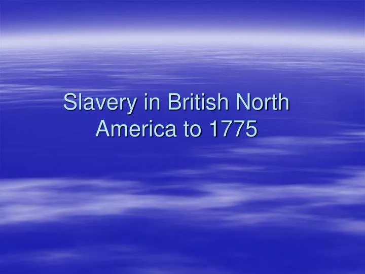 slavery in british north america to 1775