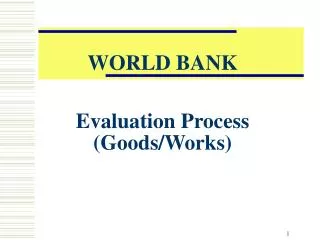 WORLD BANK Evaluation Process (Goods/Works)
