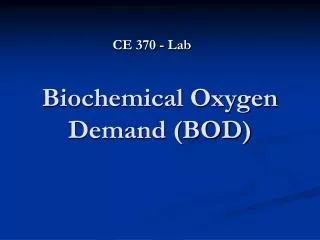 Biochemical Oxygen Demand (BOD)