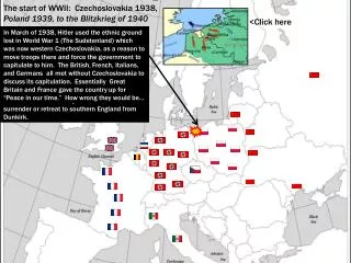 The start of WWII: Czechoslovakia 1938, Poland 1939, to the Blitzkrieg of 1940