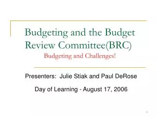 Budgeting and the Budget Review Committee(BRC)	 Budgeting and Challenges!
