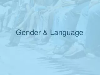 Gender &amp; Language