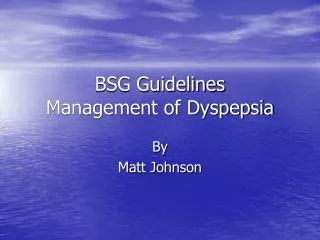 BSG Guidelines Management of Dyspepsia