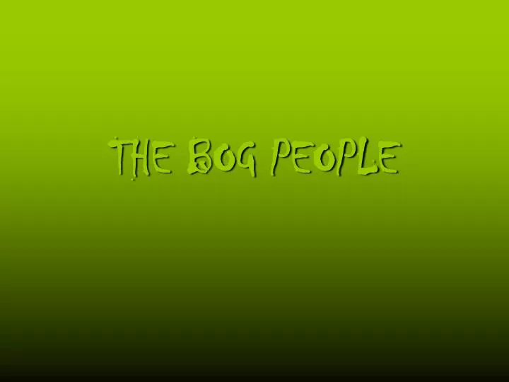 the bog people