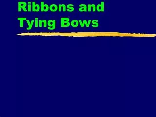 Selecting Ribbons and Tying Bows