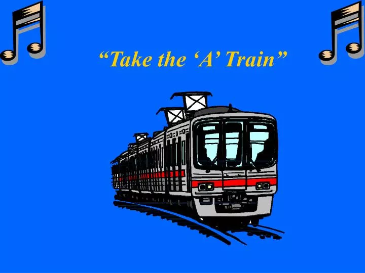 take the a train