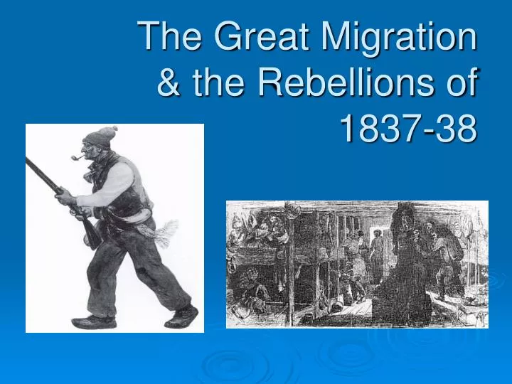 the great migration the rebellions of 1837 38