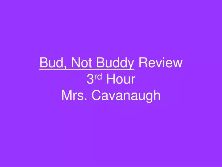 bud not buddy review 3 rd hour mrs cavanaugh