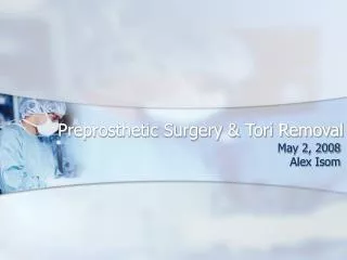Preprosthetic Surgery &amp; Tori Removal