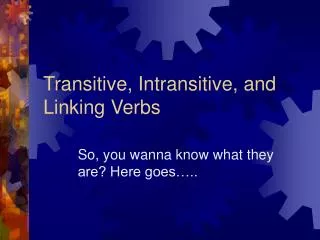 Transitive, Intransitive, and Linking Verbs