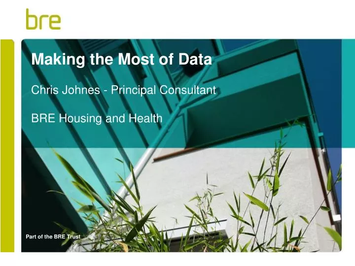 making the most of data chris johnes principal consultant bre housing and health