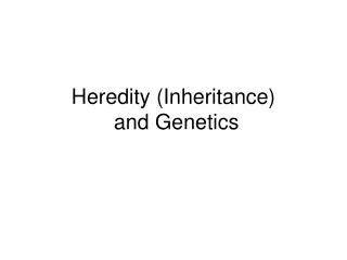 Heredity (Inheritance) and Genetics