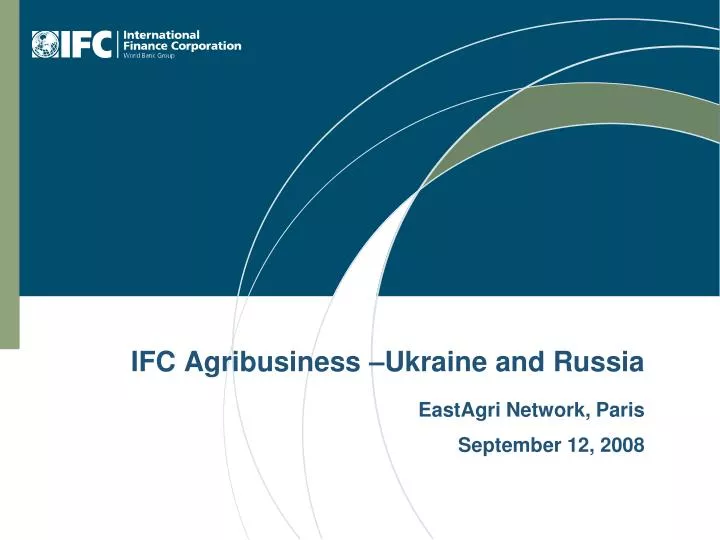 ifc agribusiness ukraine and russia eastagri network paris september 12 2008