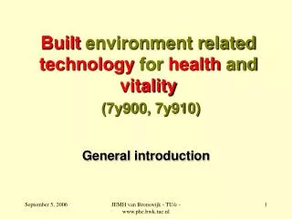 Built environment related technology for health and vitality (7y900, 7y910)