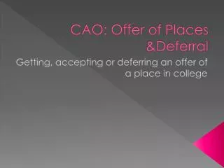 CAO: Offer of Places &amp;Deferral