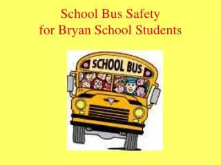 School Bus Safety for Bryan School Students