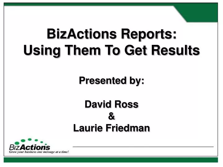 bizactions reports using them to get results presented by david ross laurie friedman