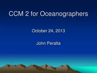 CCM 2 for Oceanographers