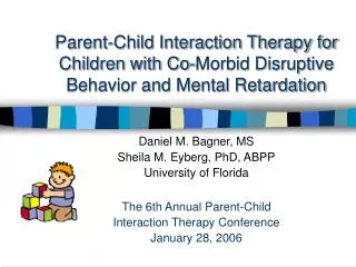 Daniel M. Bagner, MS Sheila M. Eyberg, PhD, ABPP University of Florida