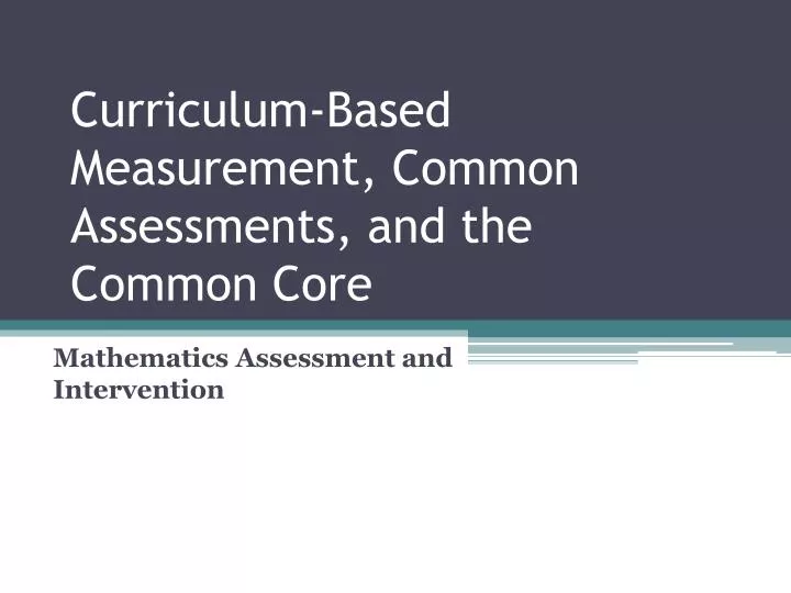 curriculum based measurement common assessments and the common core