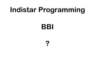 Indistar Programming BBI ?