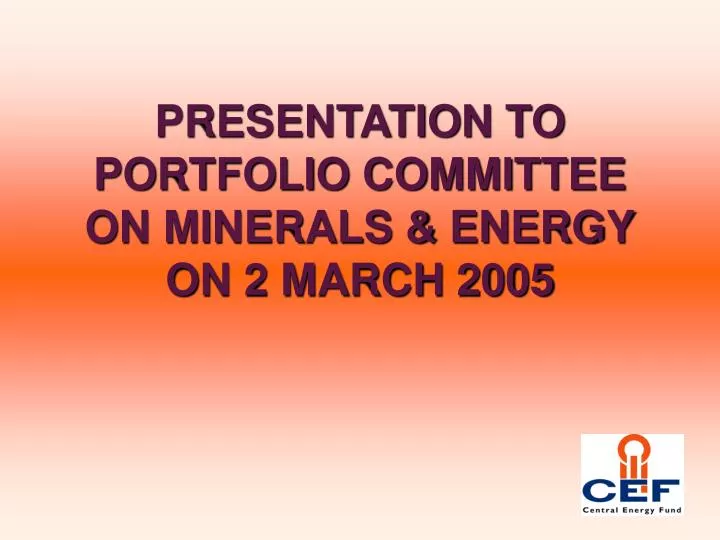 presentation to portfolio committee on minerals energy on 2 march 2005