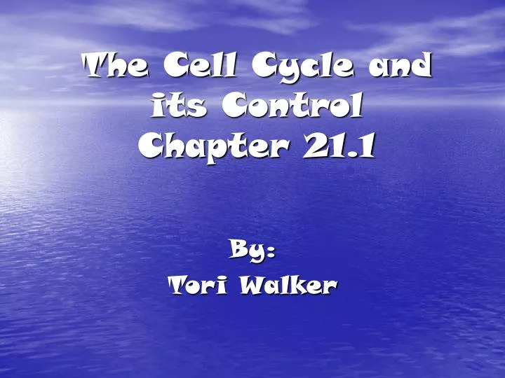 the cell cycle and its control chapter 21 1