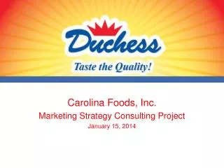Carolina Foods, Inc. Marketing Strategy Consulting Project January 15, 2014