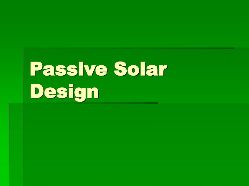 PPT - Passive Solar Design PowerPoint Presentation, free download - ID ...