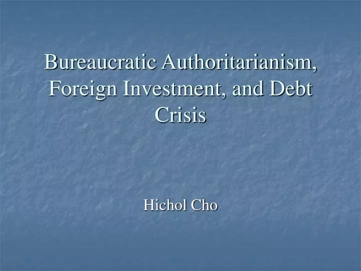 bureaucratic authoritarianism foreign investment and debt crisis