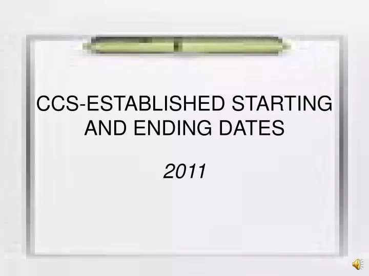 ccs established starting and ending dates