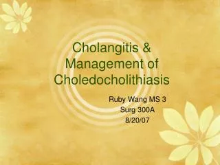 Cholangitis &amp; Management of Choledocholithiasis