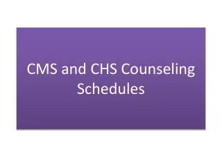 CMS and CHS Counseling Schedules
