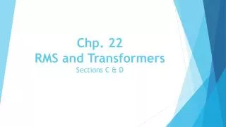 Chp. 22 RMS and Transformers Sections C &amp; D