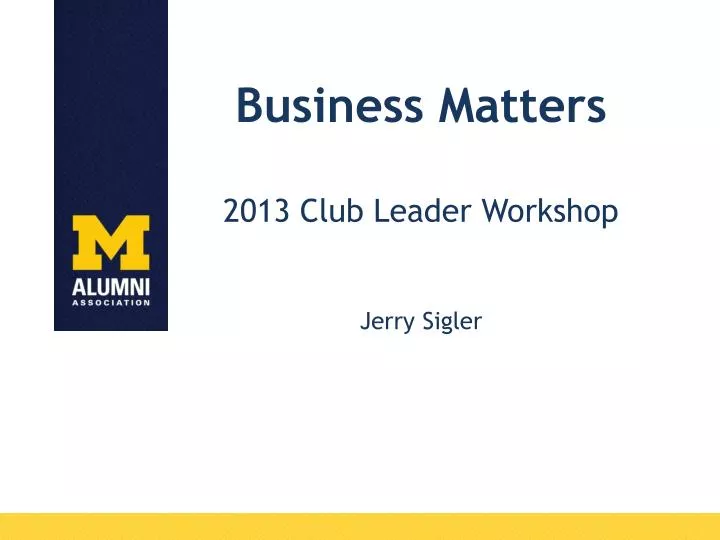 business matters 2013 club leader workshop jerry sigler