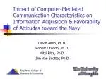 Impact of Computer-Mediated Communication on Information Acquisition and Attitudes toward the Navy - slide 1