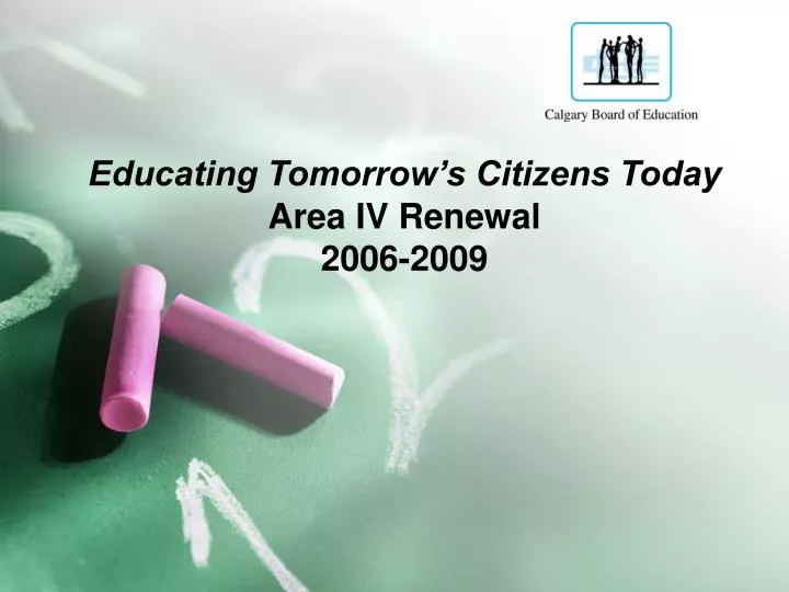 educating tomorrow s citizens today area iv renewal 2006 2009