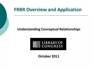 FRBR Overview and Application