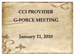 CCI PROVIDER G-FORCE MEETING January 11, 2010