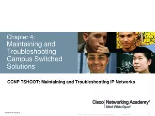 Chapter 4: Maintaining and Troubleshooting Campus Switched Solutions