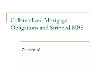 Collateralized Mortgage Obligations and Stripped MBS