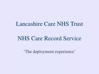 Lancashire Care NHS Trust NHS Care Record Service