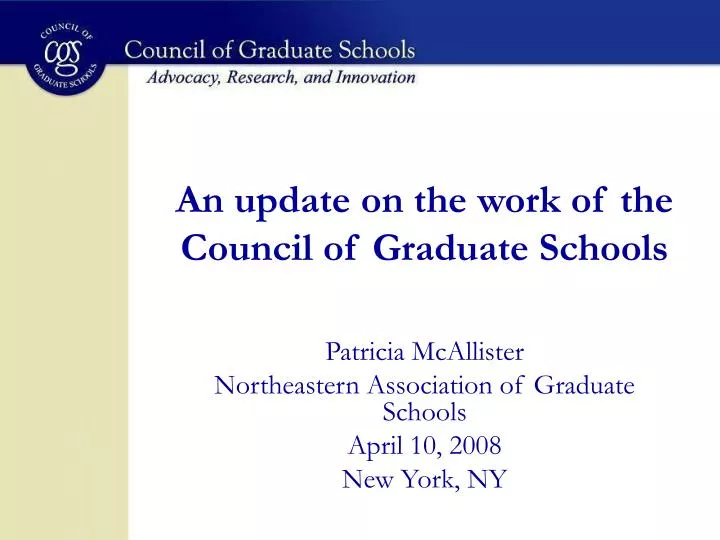 an update on the work of the council of graduate schools