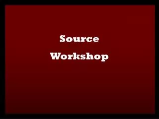 Source Workshop