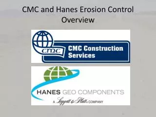 CMC and Hanes Erosion Control Overview