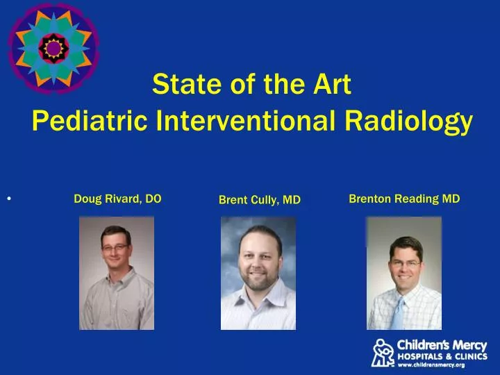 state of the art pediatric interventional radiology brent cully md