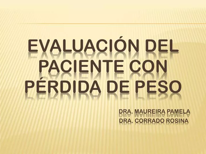 evaluaci n del paciente con p rdida de peso dra maureira pamela dra corrado rosina