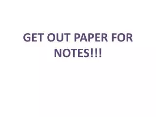 Get out paper for notes!!!