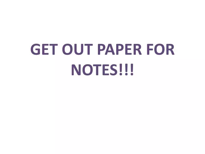 get out paper for notes
