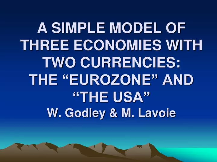 a simple model of three economies with two currencies the eurozone and the usa w godley m lavoie